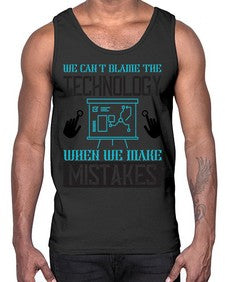 We cant blame the technology when we make mistakes 41#- internet- Cotton Tank