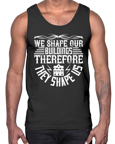 We shape our building therefore they shape us Style 467#- architect- Cotton Tank