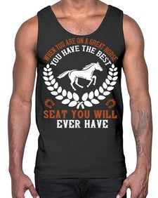 When you are on a great horse you have the best seat you will ever have Style 14#- horse- Cotton Tank