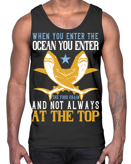 When you enter the ocean you enter the food chain and not always at the top Style 2#- shark-fish- Cotton Tank