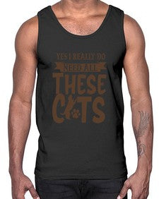 Yes I Really Do Need All These Cats Style 25#- cats- Cotton Tank