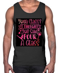 Yoga Class I Thought You Said Pour A Glass  615#- yoga- Cotton Tank
