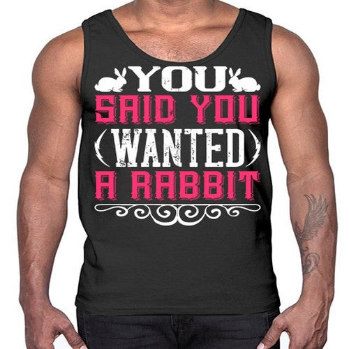 You Said You Wanted A Rabbit Style 5#- dogs- Cotton Tank