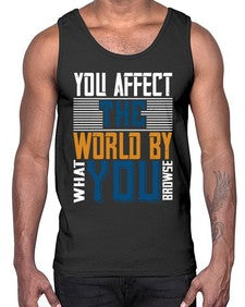You affect the world by what you browse 37#- internet- Cotton Tank