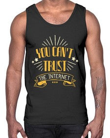 You cant trust the internet 34#- internet- Cotton Tank