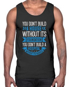 You dont build a house without its foundation Style 1685#- nurse- Cotton Tank