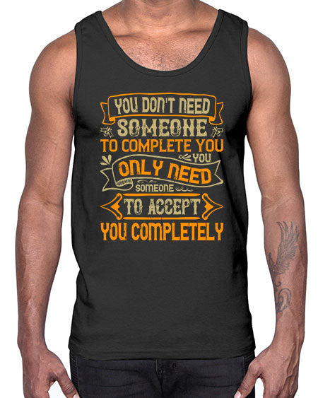 You dont need someone to complete you You only need someone to accept you completely Style 3#- pig- Cotton Tank