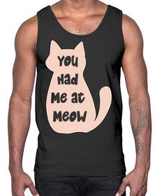 You had Me at Meow- cats- Cotton Tank