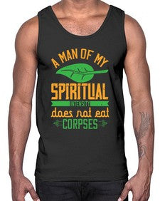 a man of my spiritual intensity does not eat corpses 6#- vegan- Cotton Tank