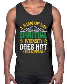 a man of my spiritual intensity does not eat corpsess 7#- vegan- Cotton Tank