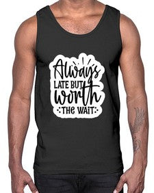 always late but worth the wait 230#- funny- Cotton Tank
