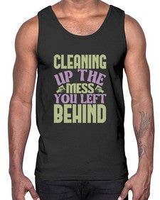 cleaning up the mess you left behind Style 95#- cleaner- Cotton Tank