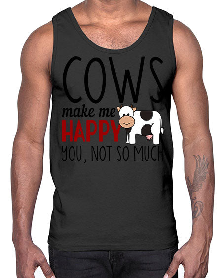 cows make me happy you not so much- cow- Cotton Tank