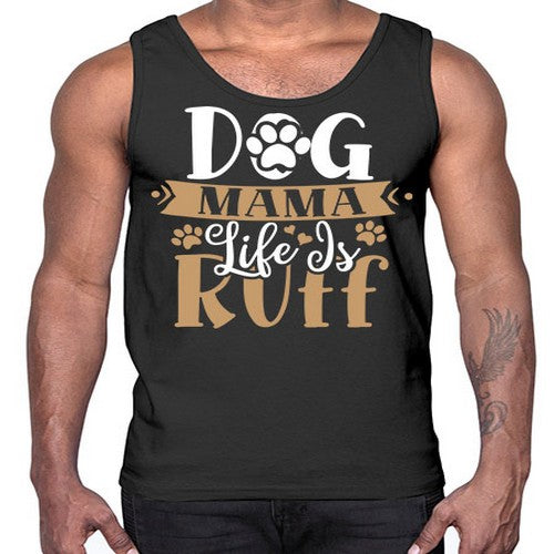 dog mama life is ruff 82#- dogs- Cotton Tank