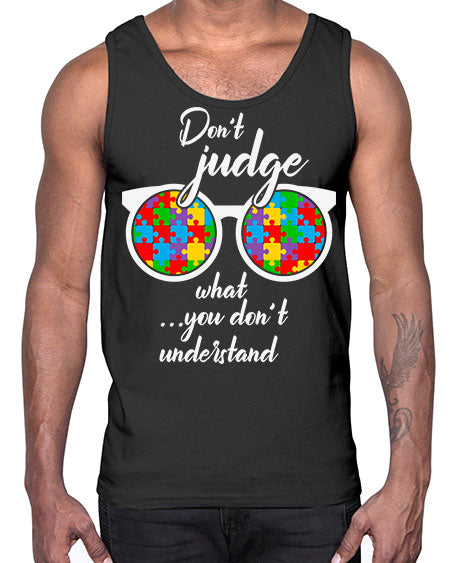 dont judge what you dont 79#- autism- Cotton Tank
