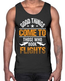 good things come to those who book flights  14#- airplane- Cotton Tank