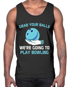 grab your balls were gonna 494#- bowling- Cotton Tank