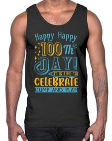 happy happy one hundredth day it is time to celebrate jump and play 239#- one hundred days- Cotton Tank
