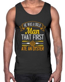 he was a bold man that first ate an oyster 186#- cooking- Cotton Tank