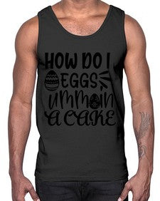 how do i eggs umm in a cake 25#- funny- Cotton Tank