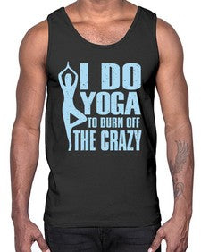 i do yoga to burn off the crazy 277#- yoga- Cotton Tank