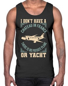 i dont have a chateau in france no private plane or yacht  19#- airplane- Cotton Tank