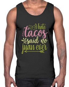 i hate tacos said no jumn ever 1109#- tacos- Cotton Tank