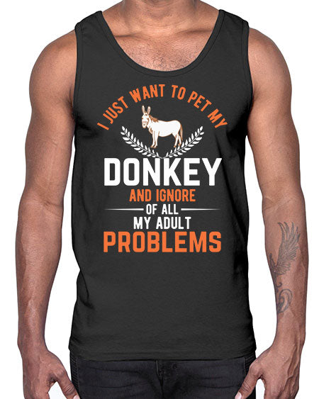 i just want to pet my donkey and ignore of all my adult problems Style 3#- donkey- Cotton Tank