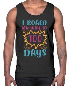 i roaed my way to one hundred days 373#- one hundred days- Cotton Tank
