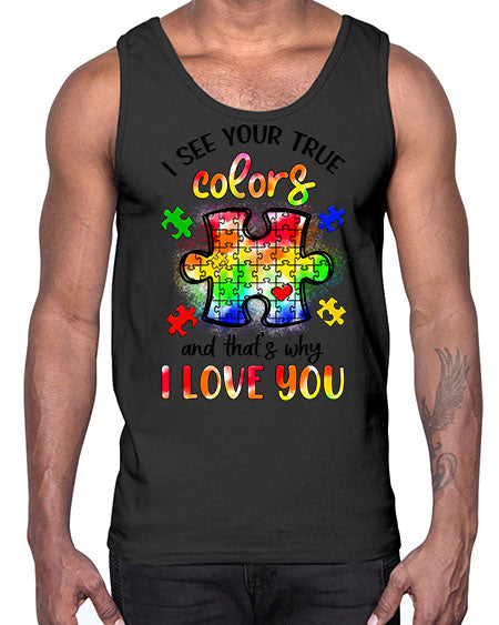 i see your true colors and thats why- autism- Cotton Tank