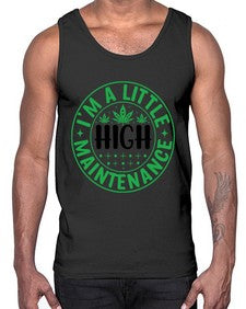 im a little high maintenance 634#- marijuana- Cotton Tank