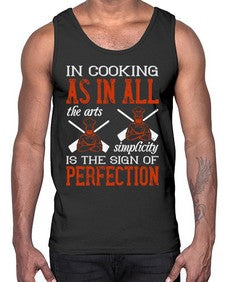 in cooking as in all the arts simplicity is the sign of perfection 276#- cooking- Cotton Tank