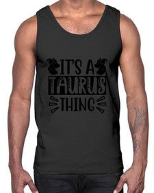 its a taurus thing 272#- taurus- Cotton Tank