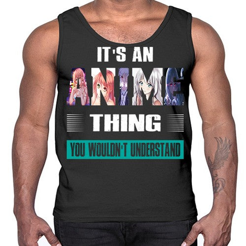 its an thing you wouldnt understand252#- anime- Cotton Tank