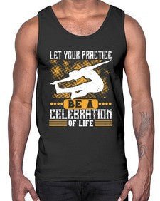 let your practice be a celebration of life  405#- yoga- Cotton Tank
