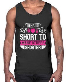 life is too short to make others shorter 317#- vegan- Cotton Tank