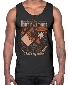 moderation honey in all things but love and chocolate thats my motto 337#- chocolate- Cotton Tank