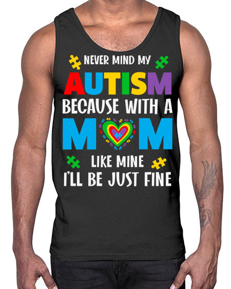 mom autism never mind my 107#- autism- Cotton Tank