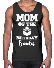 mom of the birthday bowler 765#- bowling- Cotton Tank