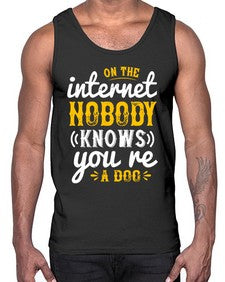 on the internet nobody knows youre a dog 60#- internet- Cotton Tank