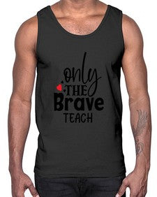 only the brave teach Style 337#- teacher- Cotton Tank