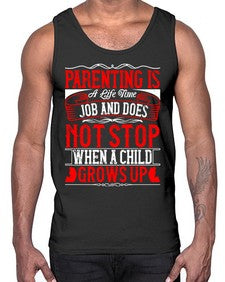 parenting is a life time job and does not stop when a child grows up 530#- parents day- Cotton Tank