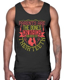 parents are the bones on which children cut their teeth 531#- parents day- Cotton Tank