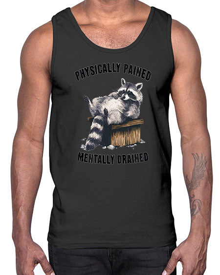 physically pained mentally drained 35#- raccoon- Cotton Tank