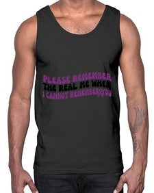 please remember the real me when i cannot remember you 207#- alzheimers- Cotton Tank