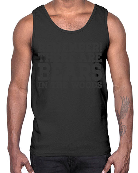remember there are bears in the woods 239#- bears - animals- Cotton Tank