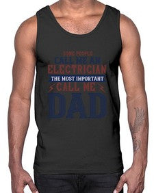 some people call me an electrician the most important call me dad Style 362#- engineer- Cotton Tank