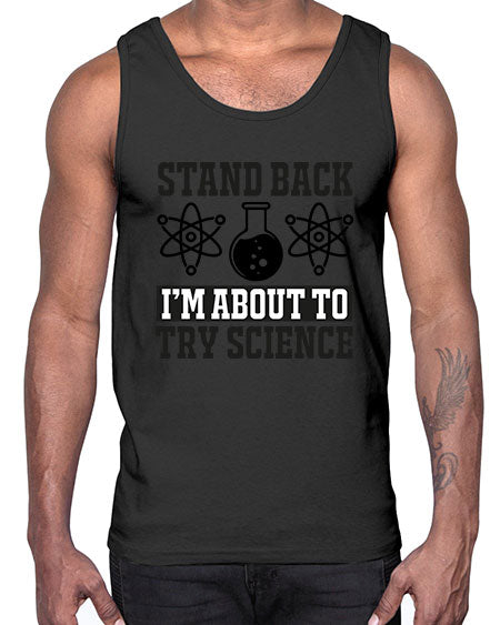 stand back i m about to try science 33#- general science- Cotton Tank