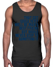 that cat could very well be mans bestfriend but would never stop- cats- Cotton Tank