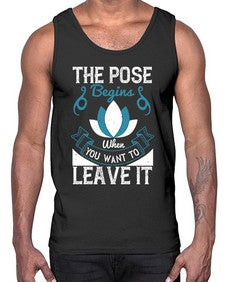 the pose begins when you want to leave it  560#- yoga- Cotton Tank